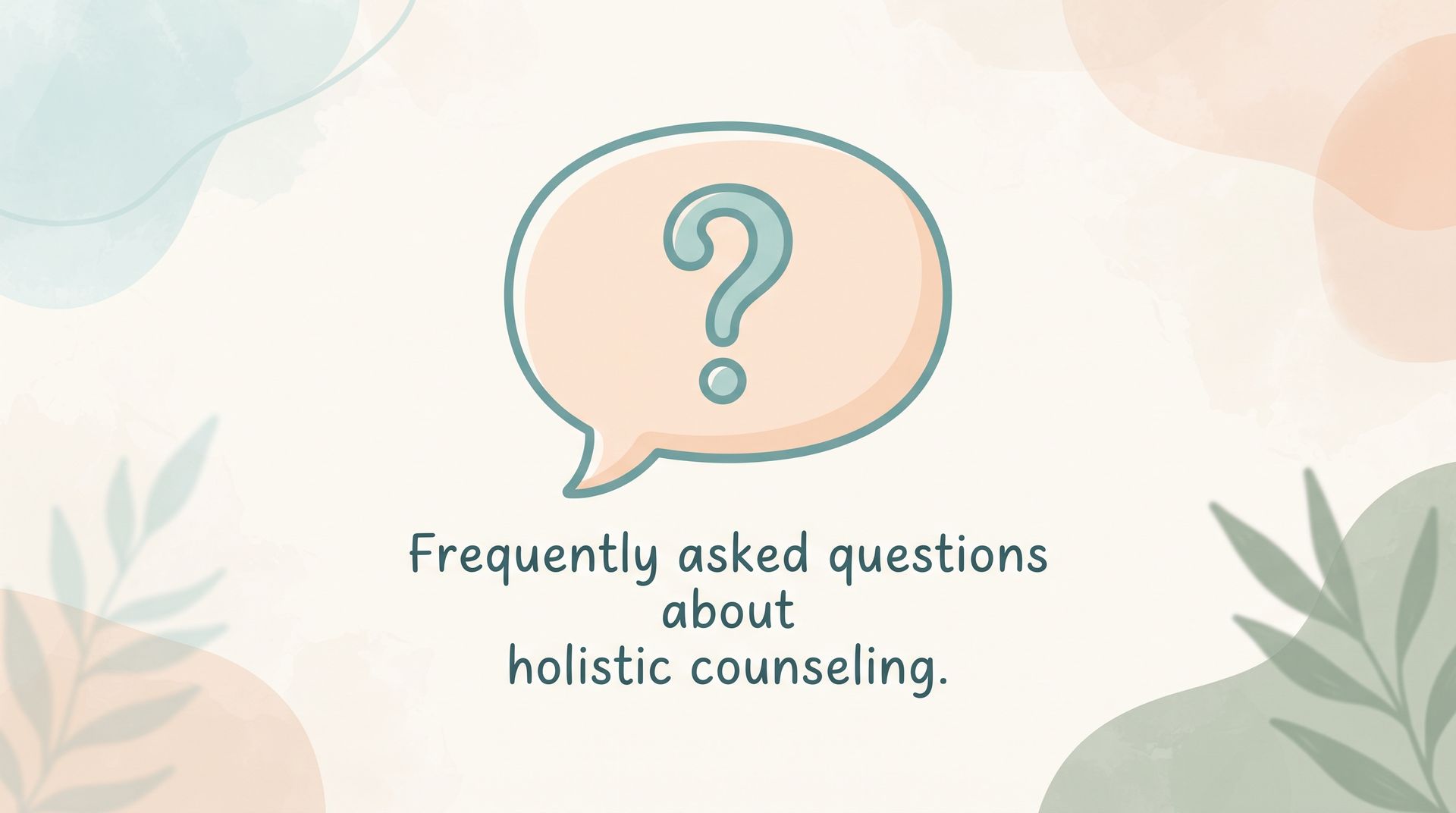 Frequently asked questions about holistic counseling