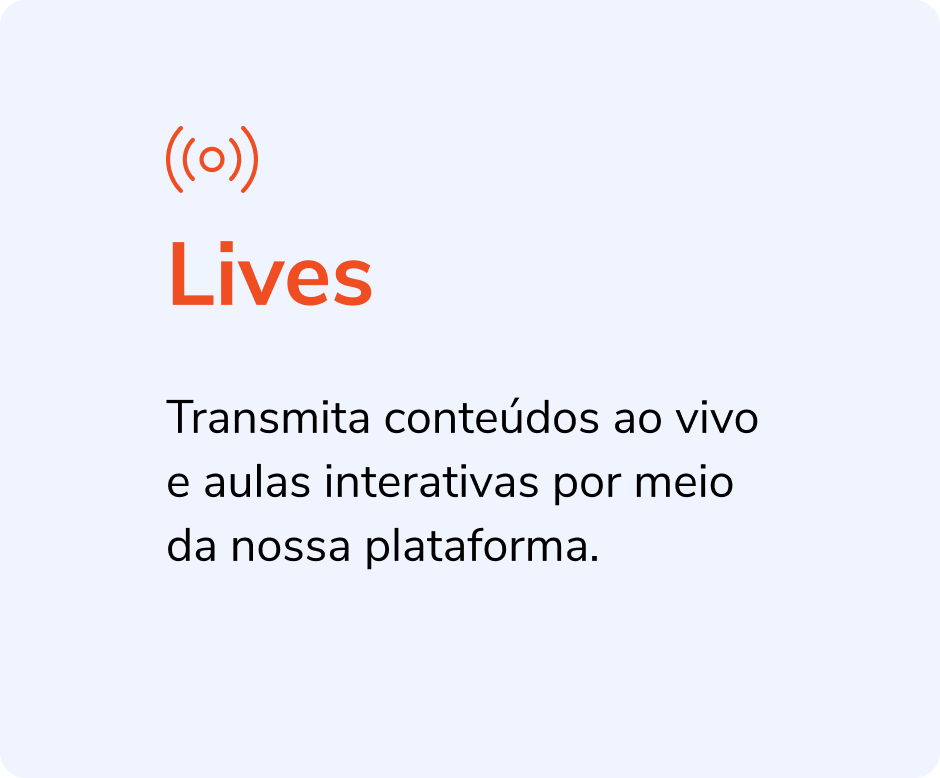 Cartão com ícone laranja e texto “Lives”: transmita conteúdos ao vivo e aulas interativas