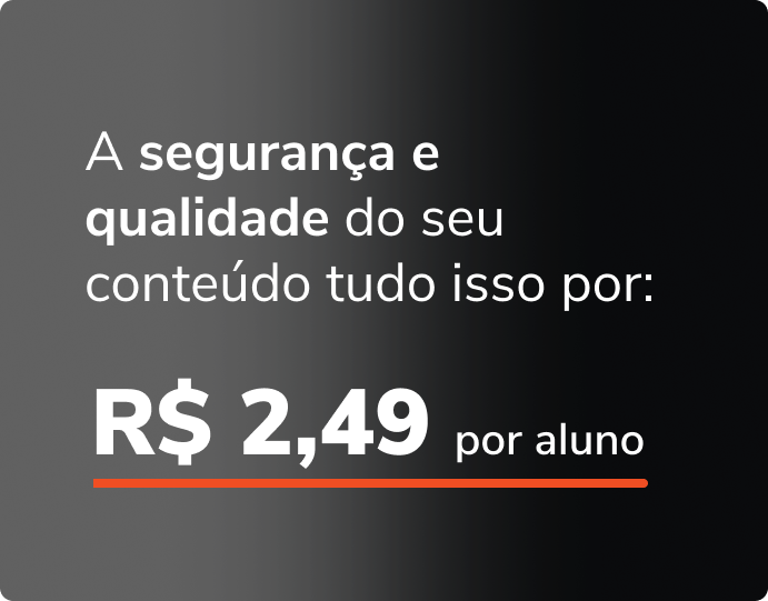 Texto promocional cinza e branco: “A segurança e qualidade do seu conteúdo... R$ 2,49 por aluno”