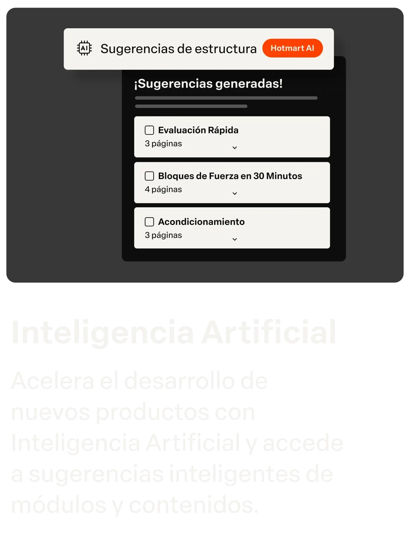 Inteligência Artificial
Acelere o desenvolvimento
de novos produtos com inteligência artificial e tenha acesso a sugestões inteligentes de módulos e conteúdos.