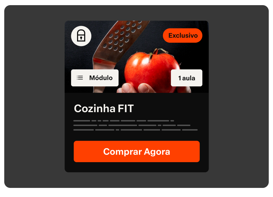 Módulo Extra-Pago
Ofereça um conteúdo complementar dentro do seu produto e venda para
quem já comprou e já tem confiança no seu trabalho.