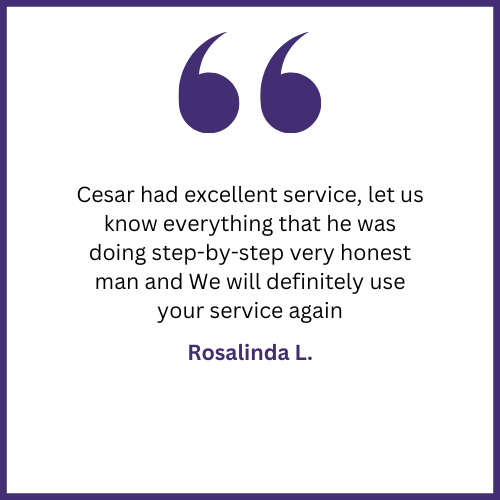 Cesar had excellent service , let us know everything that he was doing step by step very honest man and we will definitely use your service again.