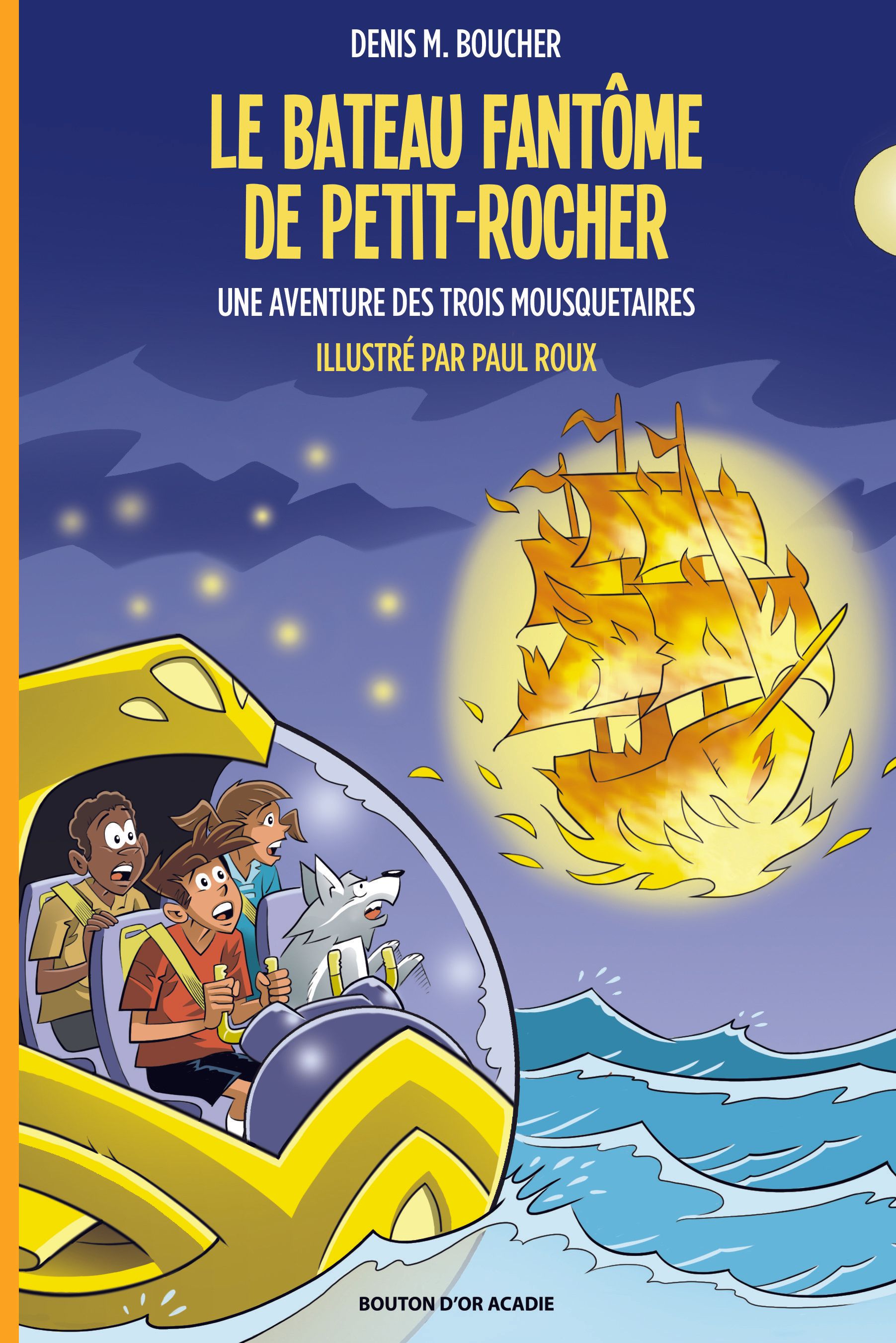 Le roman jeunesse de Denis M. Boucher ı Le bateau fantôme de Petit-Rocher ı Une aventure des Trois Mousquetaires