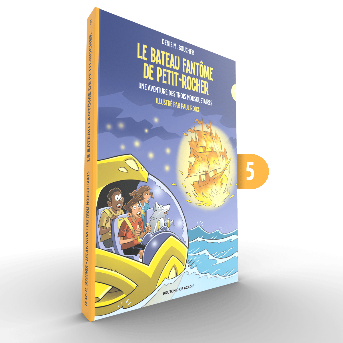 Le roman jeunesse de Denis M. Boucher ı Le bateau fantôme de Petit-Rocher ı Une aventure des Trois Mousquetaires