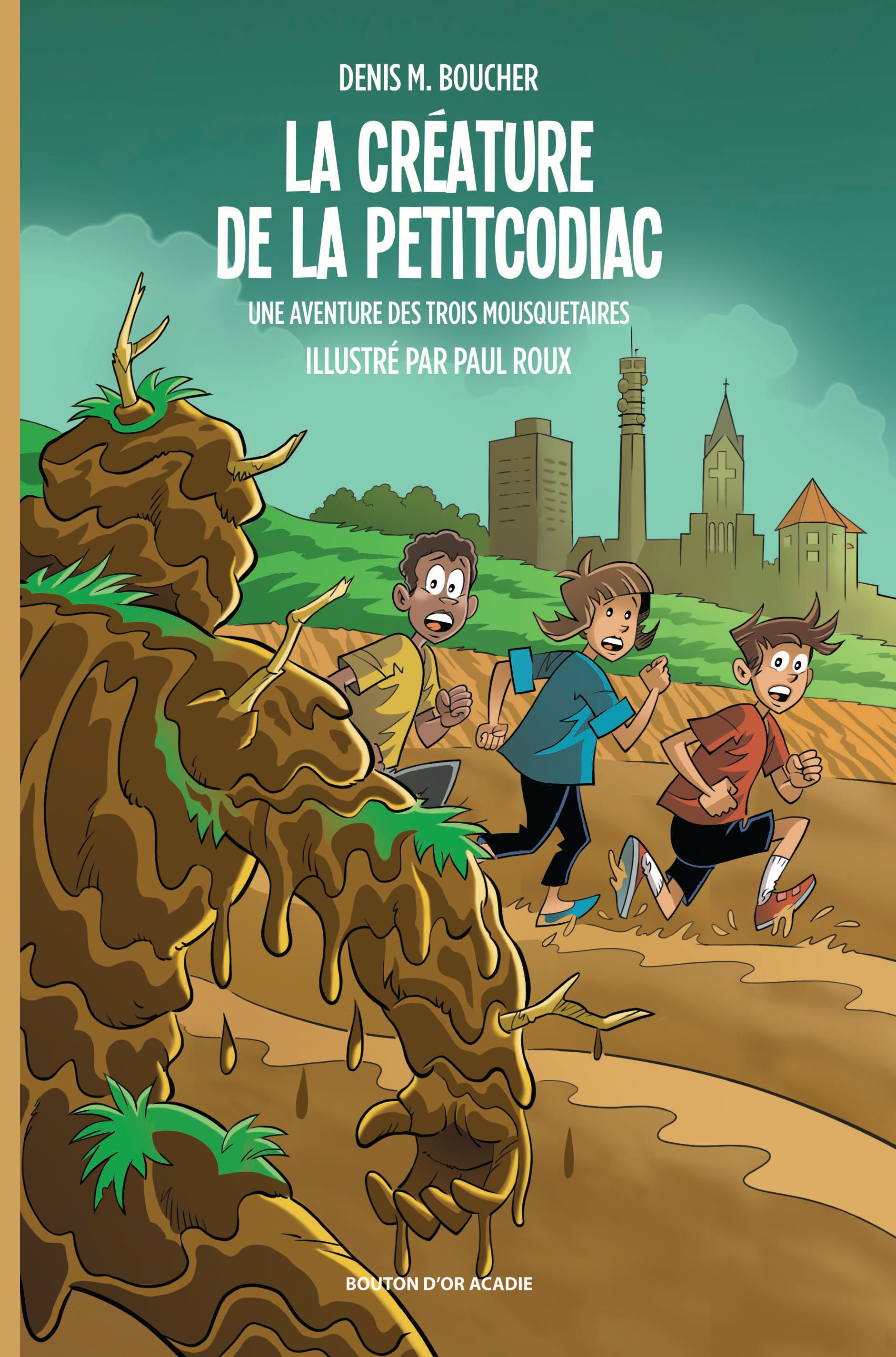 Le roman jeunesse de Denis M. Boucher ı La créature de la Petitcodiac ı Une aventure des Trois Mousquetaires