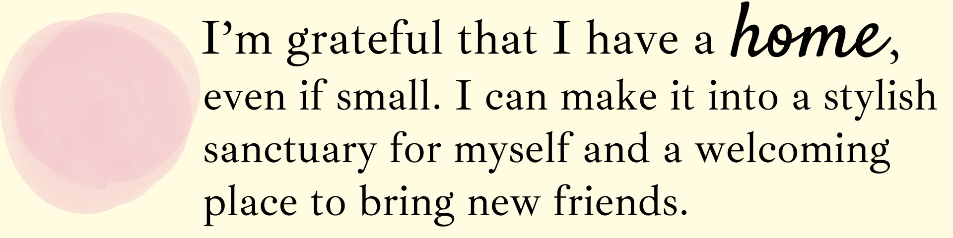 A quote about gratitude for a home with a small, pale pink circle icon to the left.