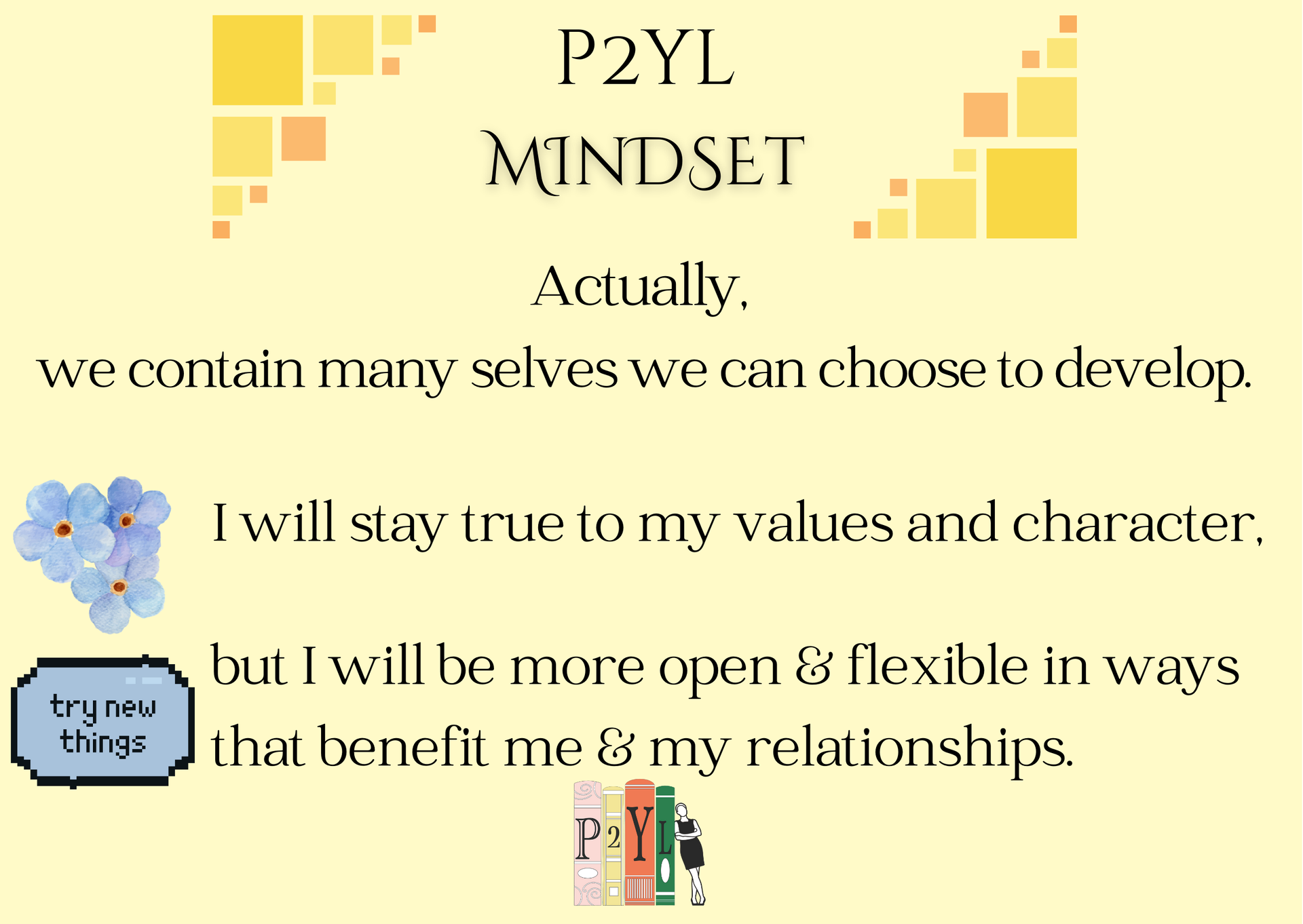 An inspirational graphic about the P2YL mindset, encouraging flexibility and openness while staying true to one's values.
