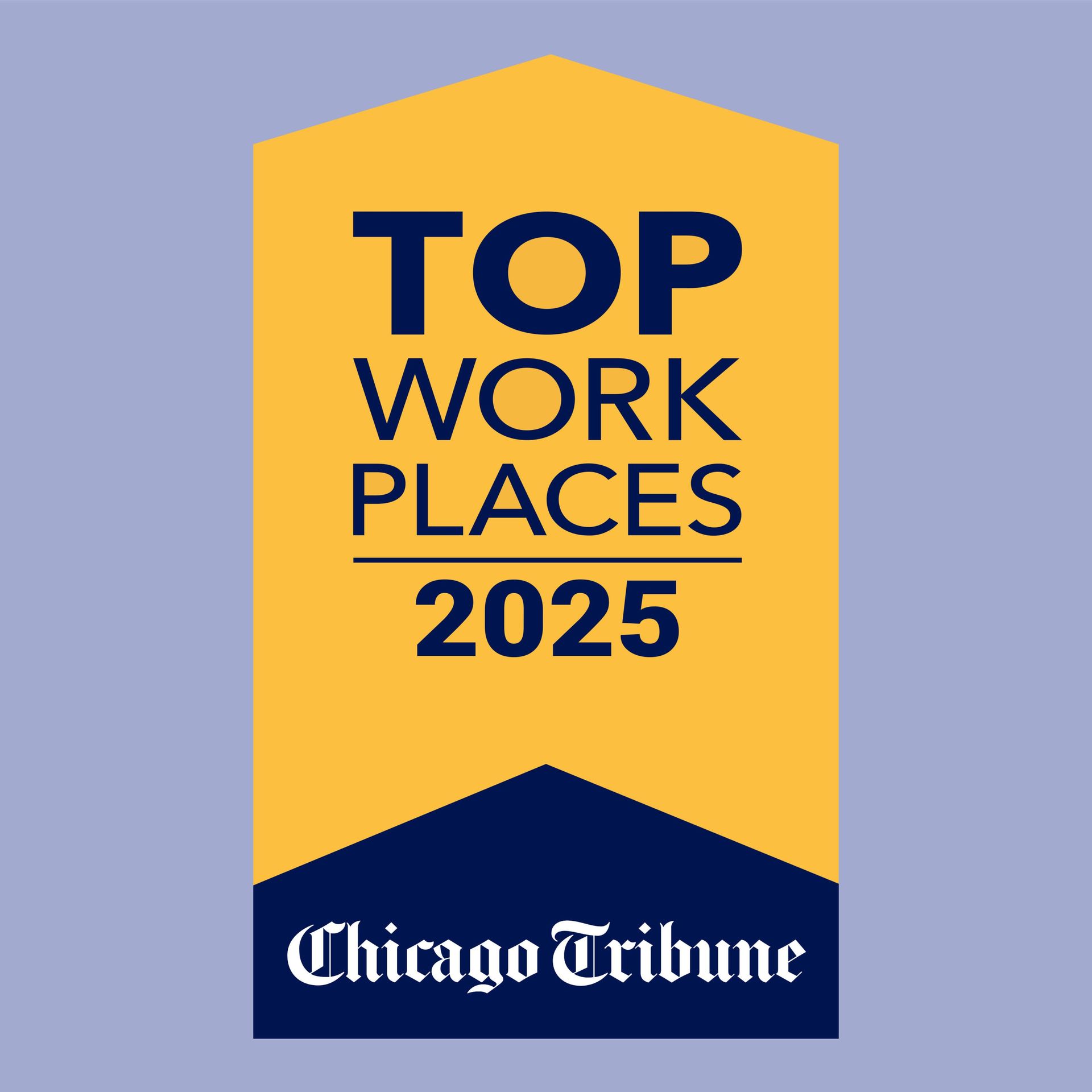 Top Workplaces 2025 award badge in yellow and navy blue from the Chicago Tribune.