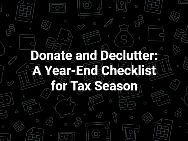 Black slide with white text: “Donate and Declutter: A Year-End Checklist for Tax Season”