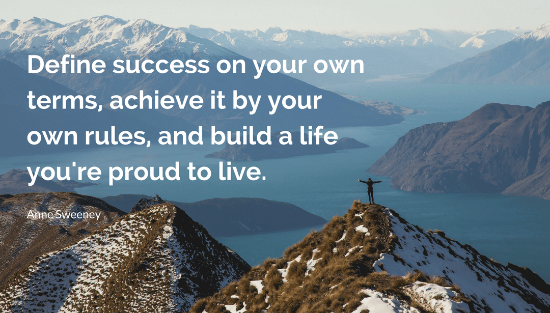 A picture of a mountain with the words define success on your own terms achieve it by your own rules and build a life you are proud to live