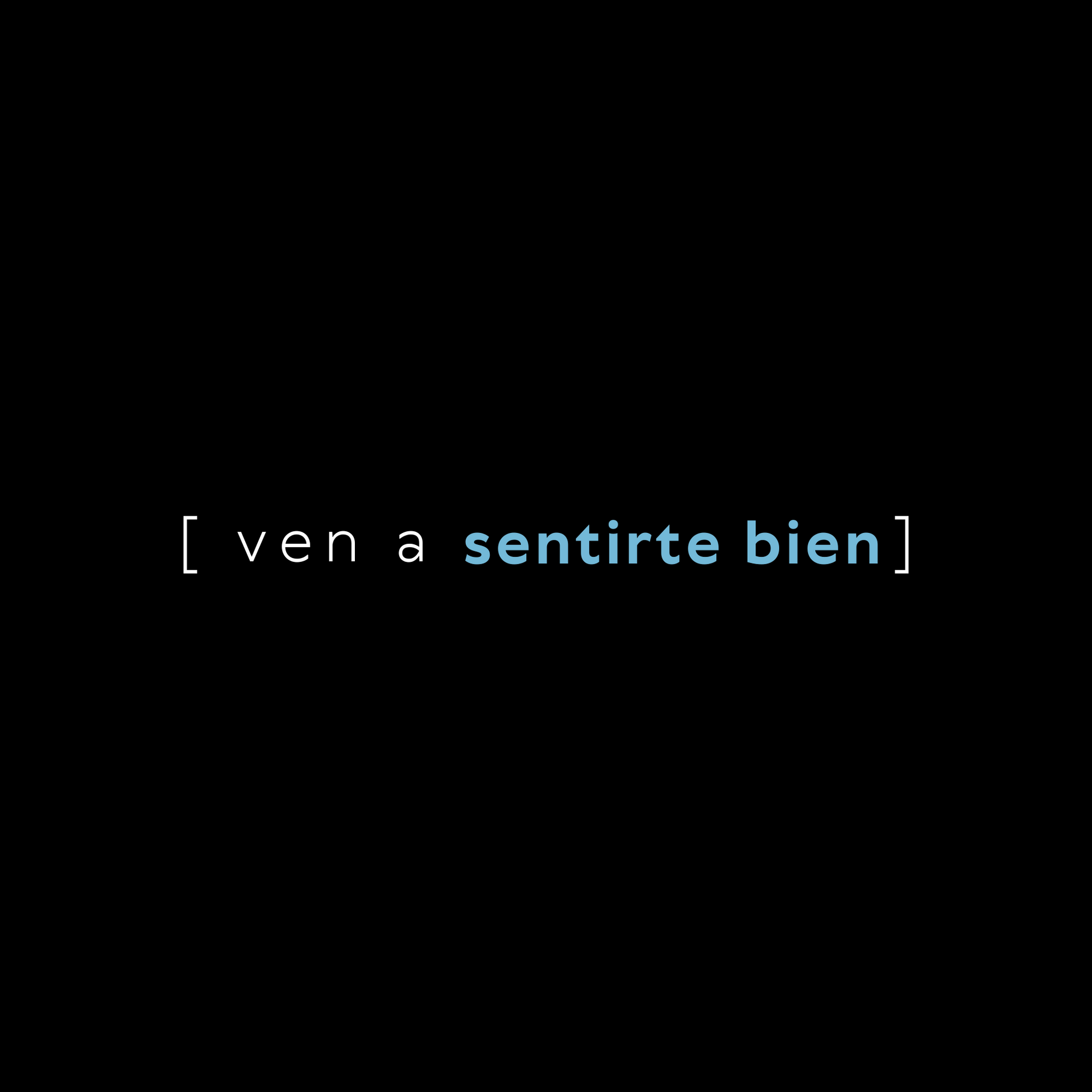 [ven a sentirte bien] en texto blanco y azul sobre fondo negro