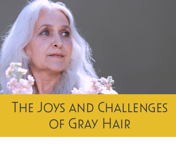 The Joys and Challenges of Gray Hair