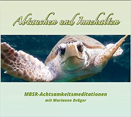 Marianne Dräger: Abtauchen und Innehalten. Achtsamkeitsmeditationen mit Marianne Dräger. (Audio-CD)