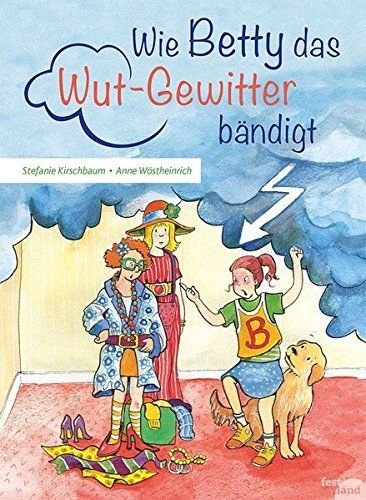 Stefanie Kirschbaum: Wie Betty das Wut-Gewitter bändigt