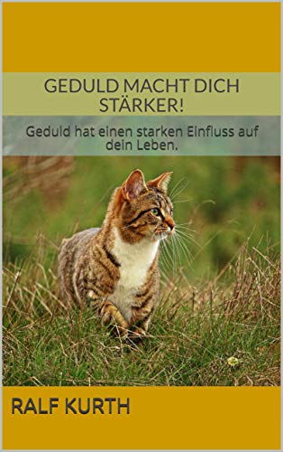 Ralf Kurth: Geduld macht dich stärker. Geduld hat einen starken Einfluss auf dein Leben.
