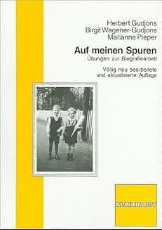 Herbert Gudjons, Birgit Wagener-Gudjons, Marianne Pieper: Auf meinen Spuren. Übungen zur Biografiearbeit. Herbert Gudjons, Birgit Wagener-Gudjons, Marianne Pieper: Auf meinen Spuren. Übungen zur Biografiearbeit.
