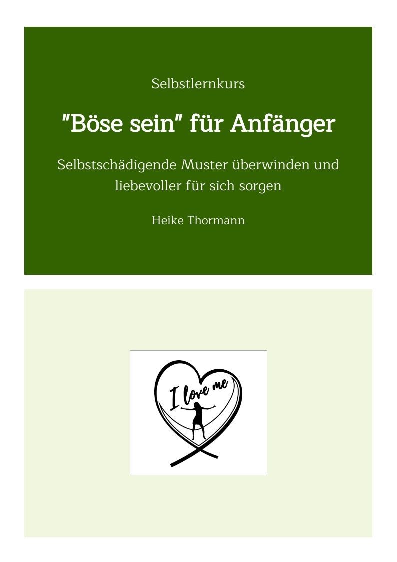 Selbstlernkurs: 'Böse sein' für Anfänger. Selbstschädigende Muster überwinden und liebevoller für sich sorgen. Selbstlernkurs: 'Böse sein' für Anfänger. Selbstschädigende Muster überwinden und liebevoller für sich sorgen.