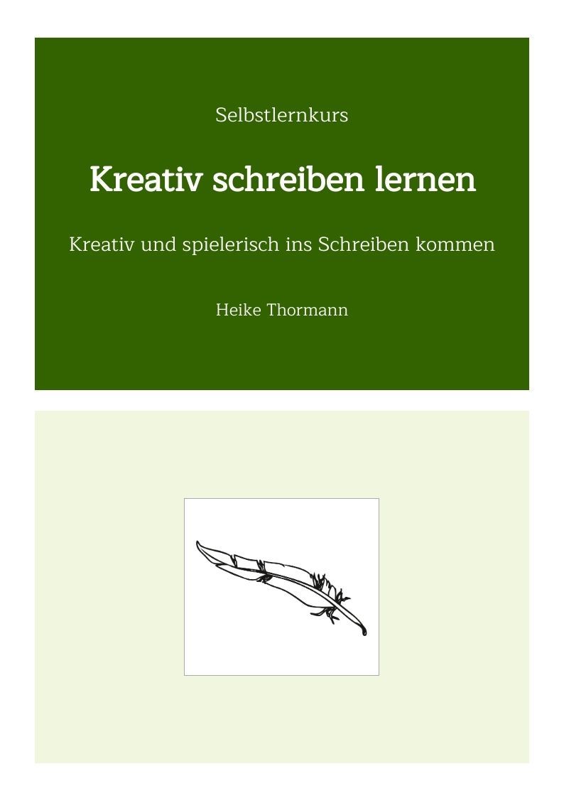 Selbstlernkurs: Kreativ schreiben lernen. Kreativ und spielerisch ins Schreiben kommen. Selbstlernkurs: Kreativ schreiben lernen. Kreativ und spielerisch ins Schreiben kommen.