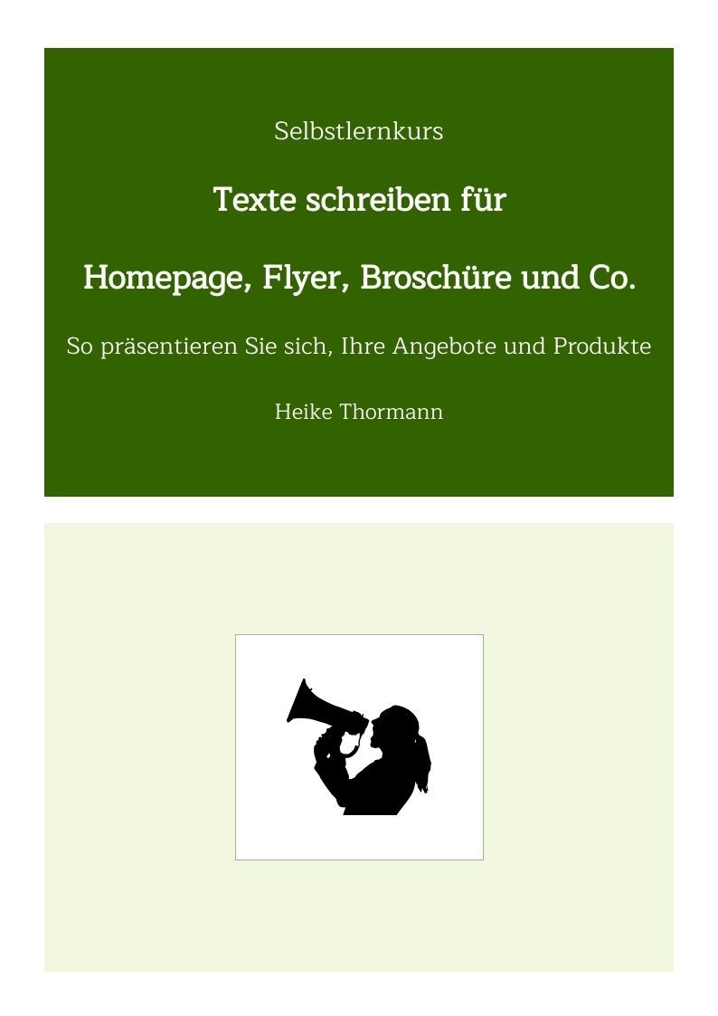 Selbstlernkurs: Texte schreiben für Homepage, Flyer, Broschüre und Co. Selbstlernkurs: Texte schreiben für Homepage, Flyer, Broschüre und Co.