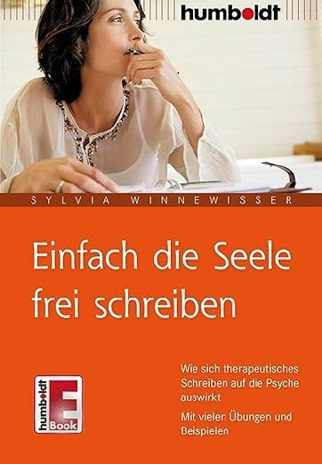 Silke Winnewisser: Einfach die Seele frei schreiben. Wie sich therapeutisches Schreiben auf die Psyche auswirkt. Silke Winnewisser: Einfach die Seele frei schreiben. Wie sich therapeutisches Schreiben auf die Psyche auswirkt.