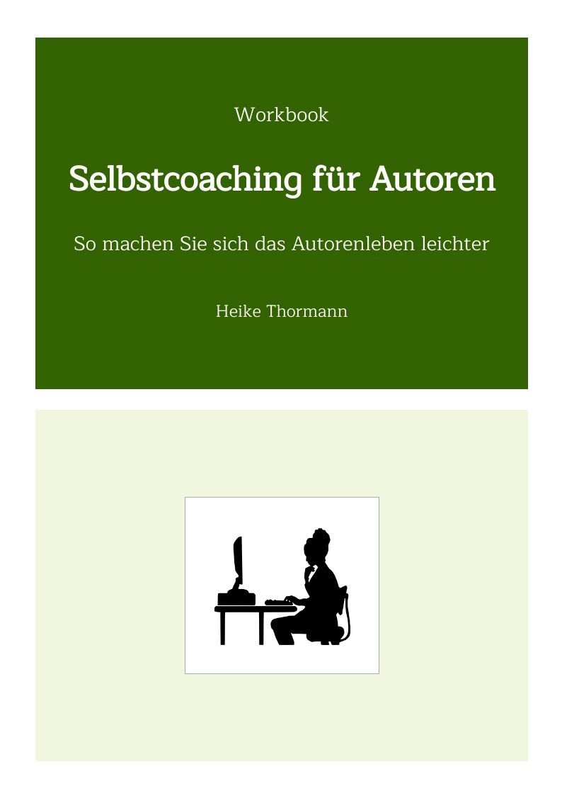 Workbook: Selbstcoaching für Autoren. So machen Sie sich das Autorenleben leichter. Workbook: Selbstcoaching für Autoren. So machen Sie sich das Autorenleben leichter.