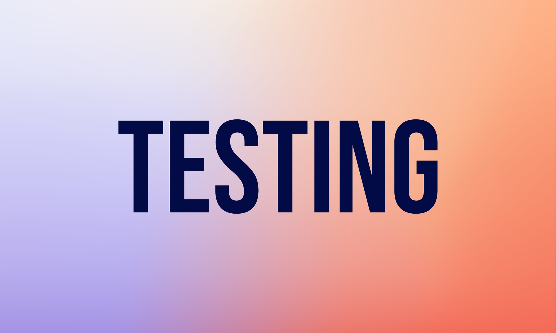 Bold navy “TESTING” text on a purple-to-orange gradient background