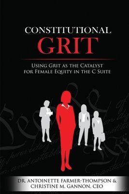 Constitutional grit using grit as the catalyst for female equity in the c suite