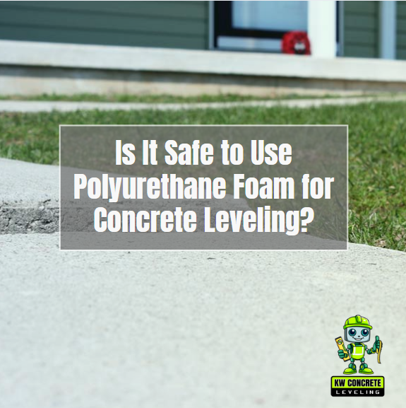 Is It Safe to Use Polyurethane Foam for Concrete Leveling?