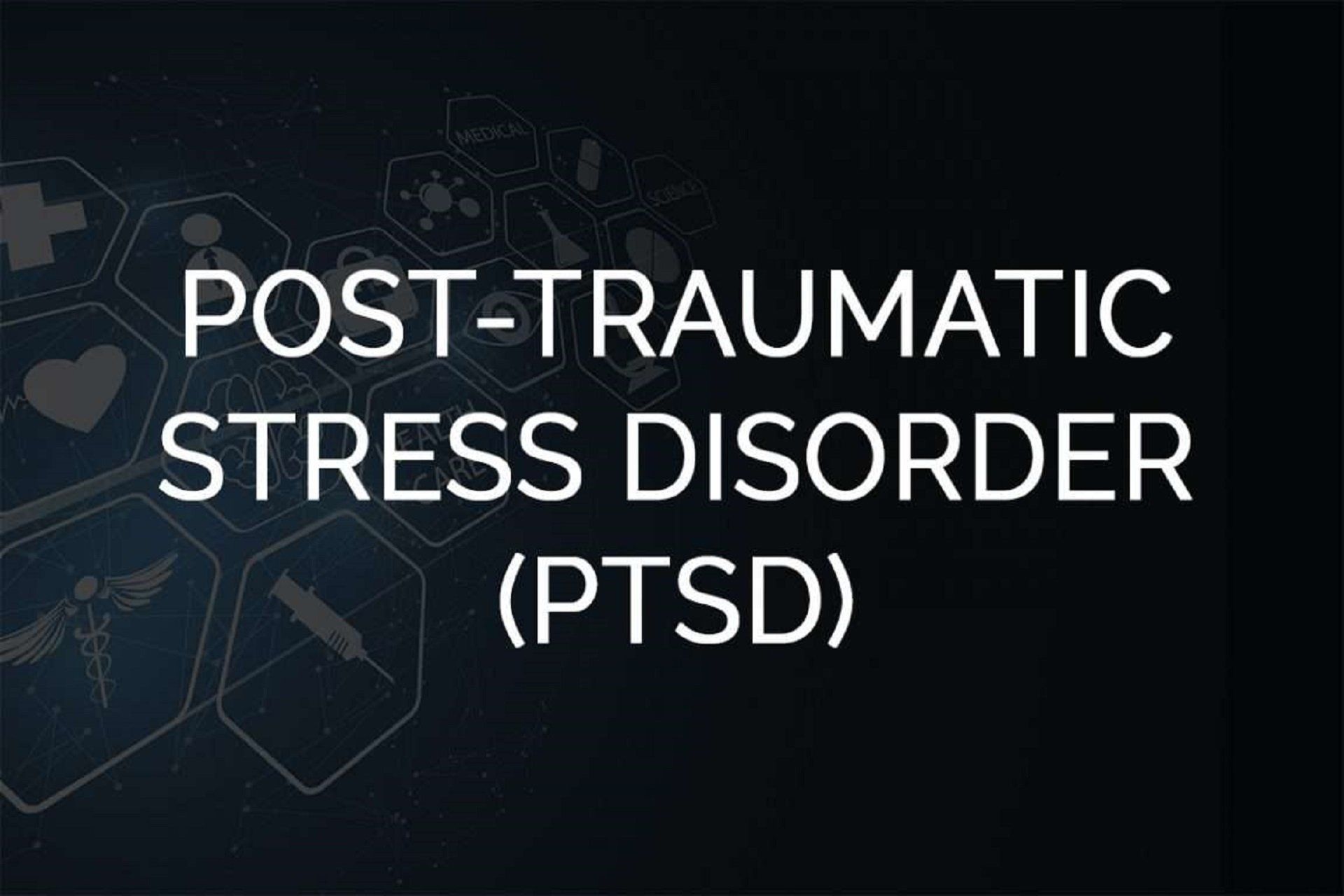 PSTD - Post Traumatic Stress Disorder