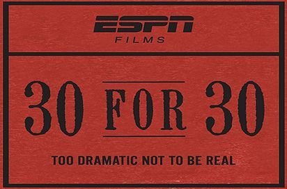 ESPN Films 30 for 30 logo on a red background with the tagline “Too dramatic not to be real”