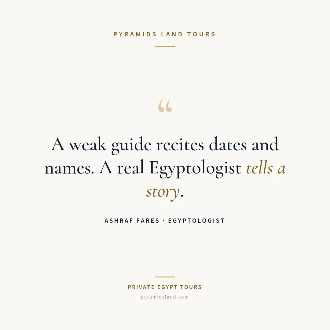 Quote card on cream: 'A weak guide recites dates and names. A real Egyptologist tells a story.' — Ashraf Fares, Egyptologist.