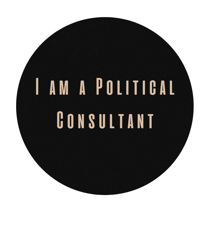 A black circle that says i am a political consultant