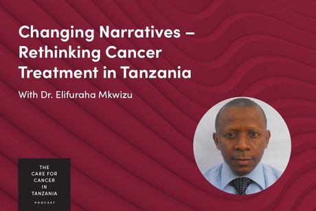 Poster: “Changing Narratives – Rethinking Cancer Treatment in Tanzania” with Dr. Elifuraha Mkizu on a maroon background