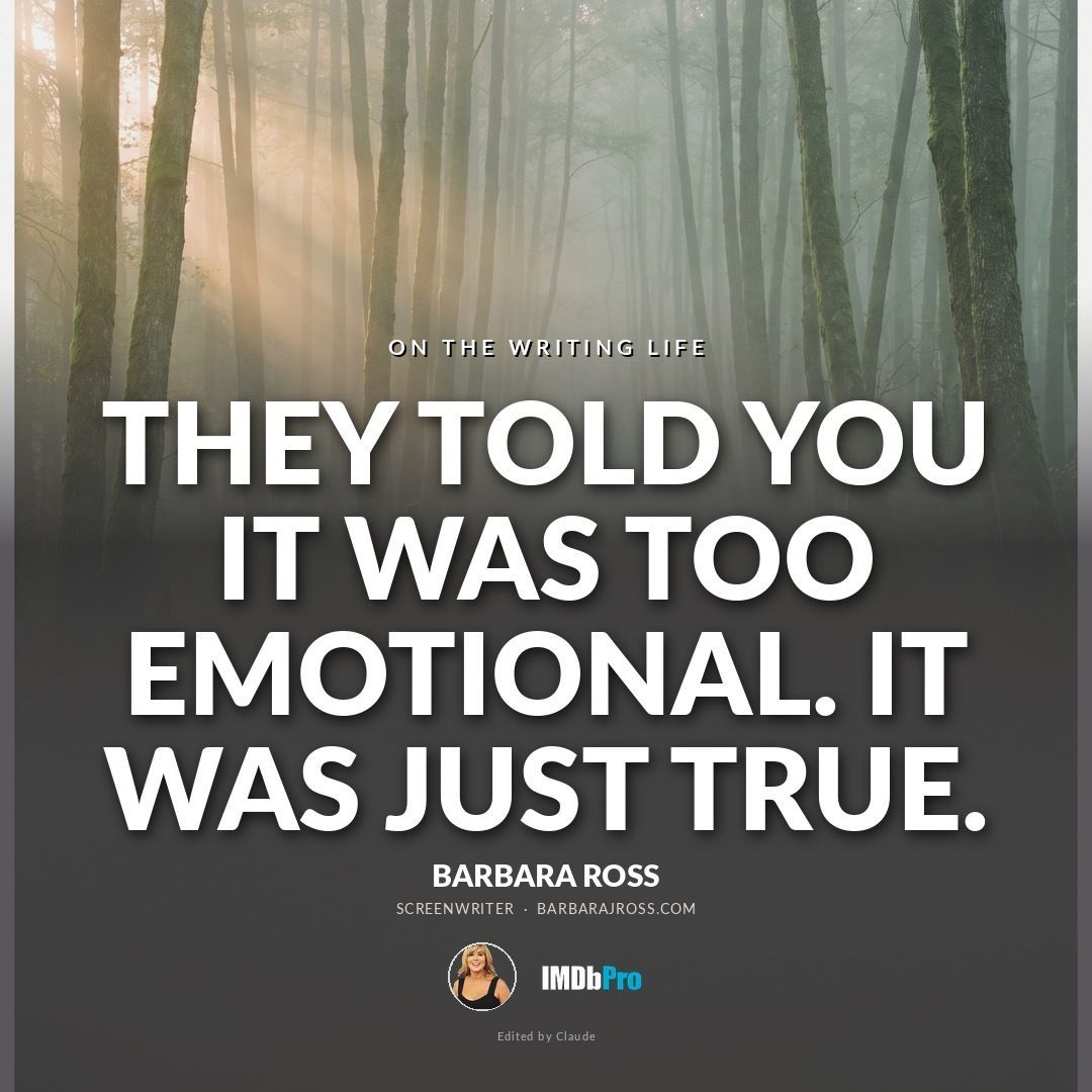 Quote card reading They told you it was too emotional, it was just true, by Barbara J. Ross