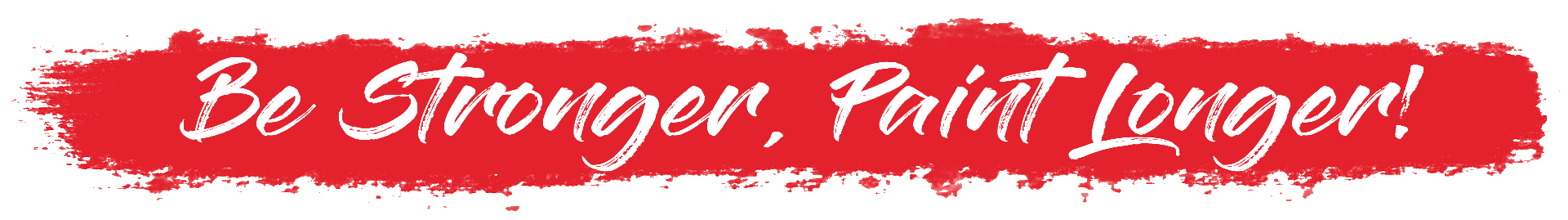 A red banner with the words `` be stronger , paint longer '' written on it.