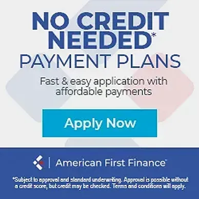 An advertisement for no credit needed payment plans from american first finance.