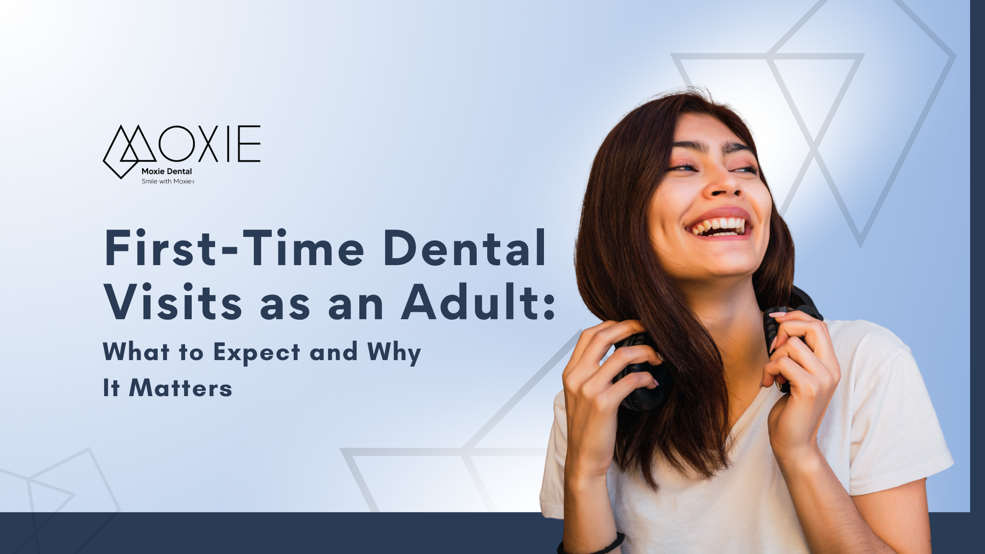 Dental ad banner with smiling woman and text: “First-Time Dental Visits as an Adult: What to Expect and Why It Matters”