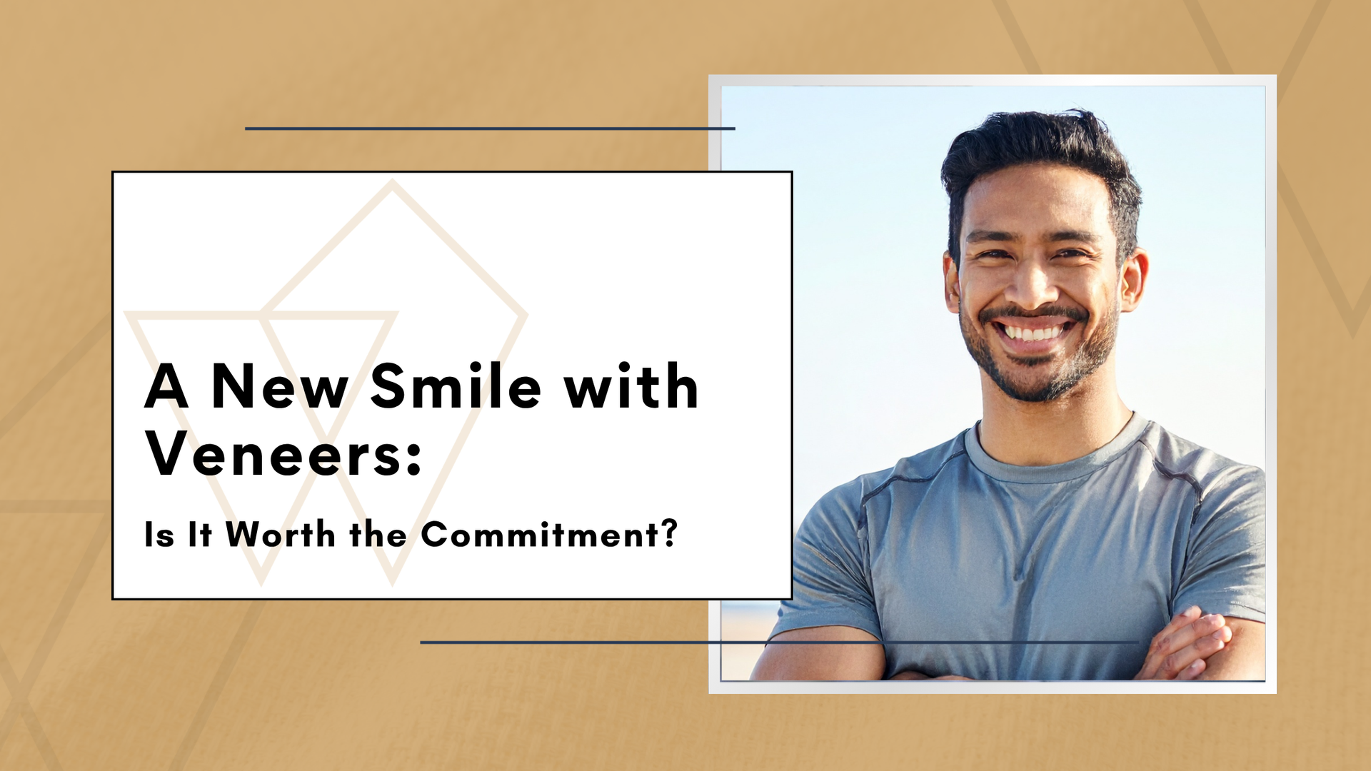 Smiling man beside text: “A New Smile with Veneers: Is It Worth the Commitment?”