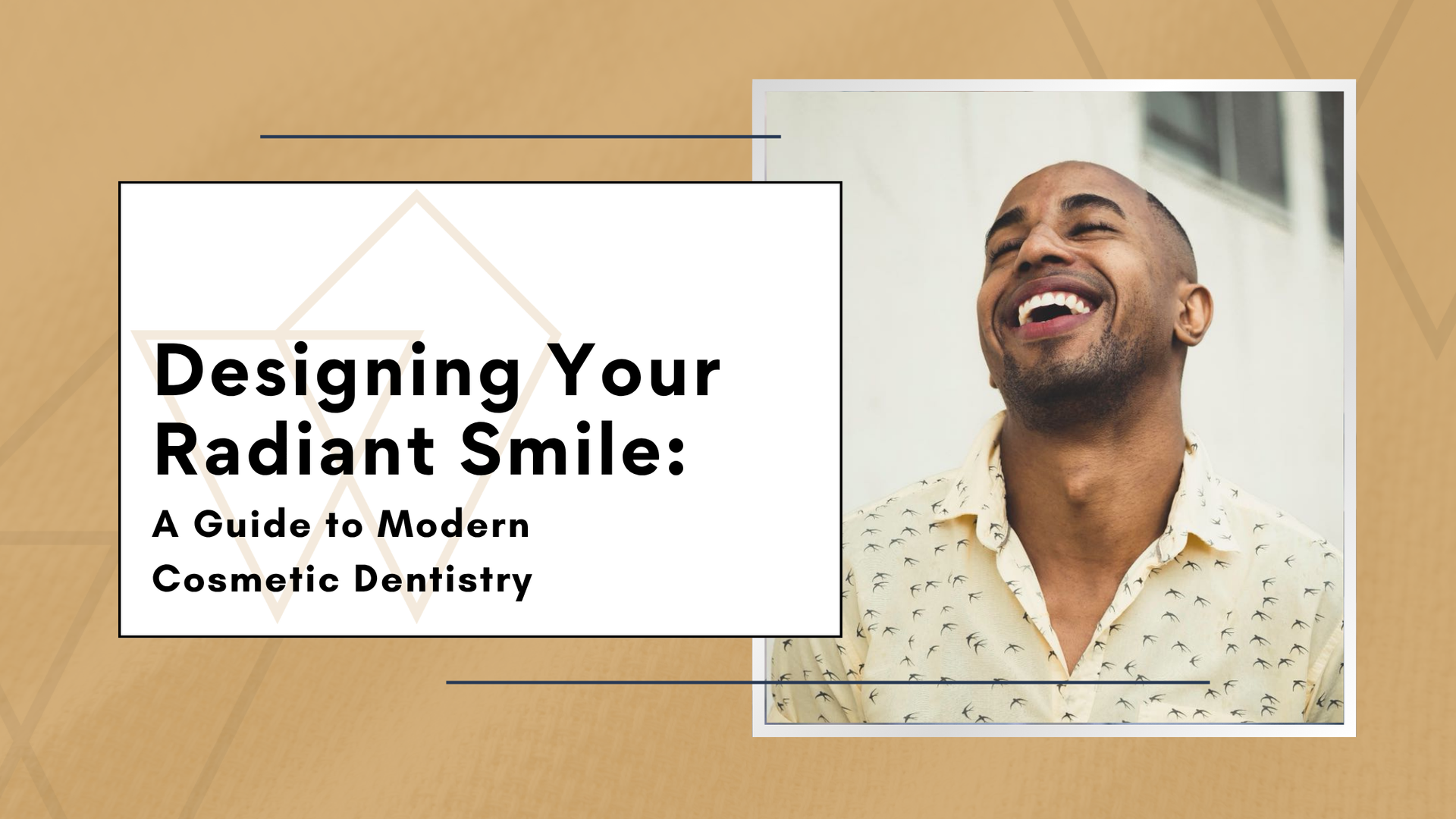 Dental brochure cover with smiling man, titled “Designing Your Radiant Smile: A Guide to Modern Cosmetic Dentistry”