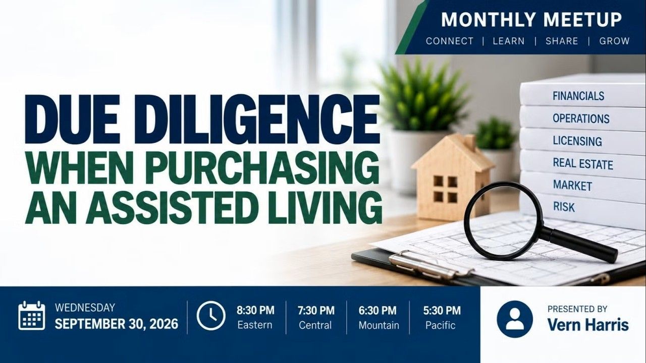 Vern Harris presents Due Diligence When Purchasing an Assisted Living at the September 30, 2026 monthly meetup.
