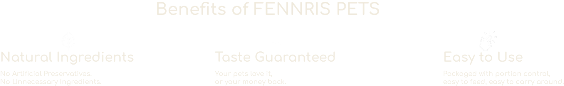White webpage banner with faint text: “Benefits of Fennris Pets,” “Taste Guaranteed,” and “Easy to Use”