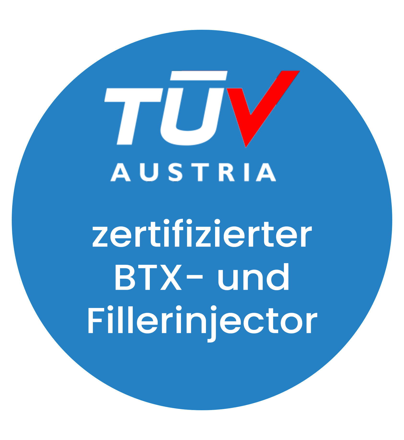 Ein blauer Kreis mit der Aufschrift TÜV Austria zertifizierter
BTX- und
Fillerinjector