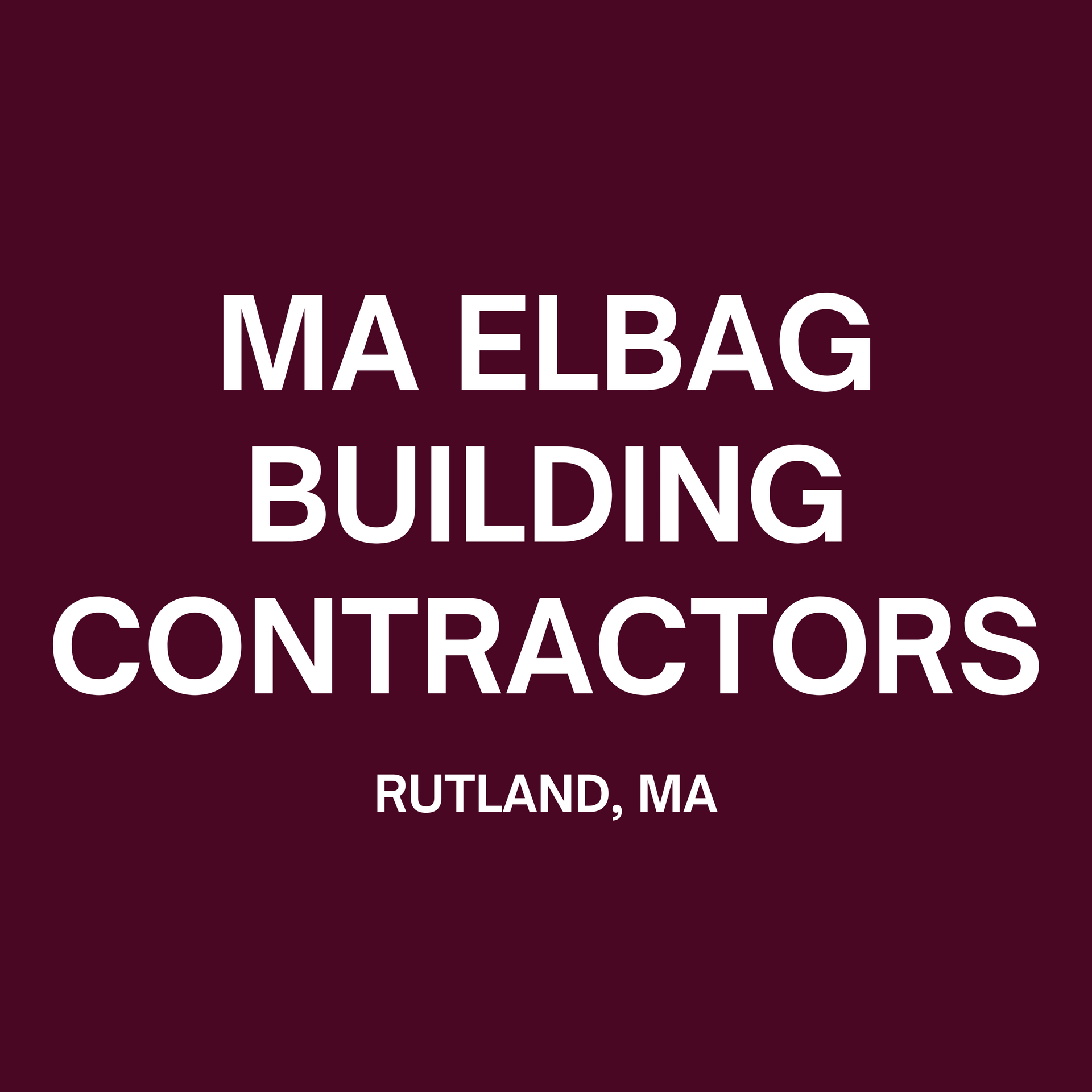 Logo for MA Elbag Building Contractors, Rutland, MA, white text on maroon background.