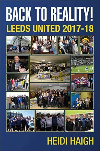 Back to Reality - Leeds United - a book by Heidi Haigh, follow Me and Leeds United
