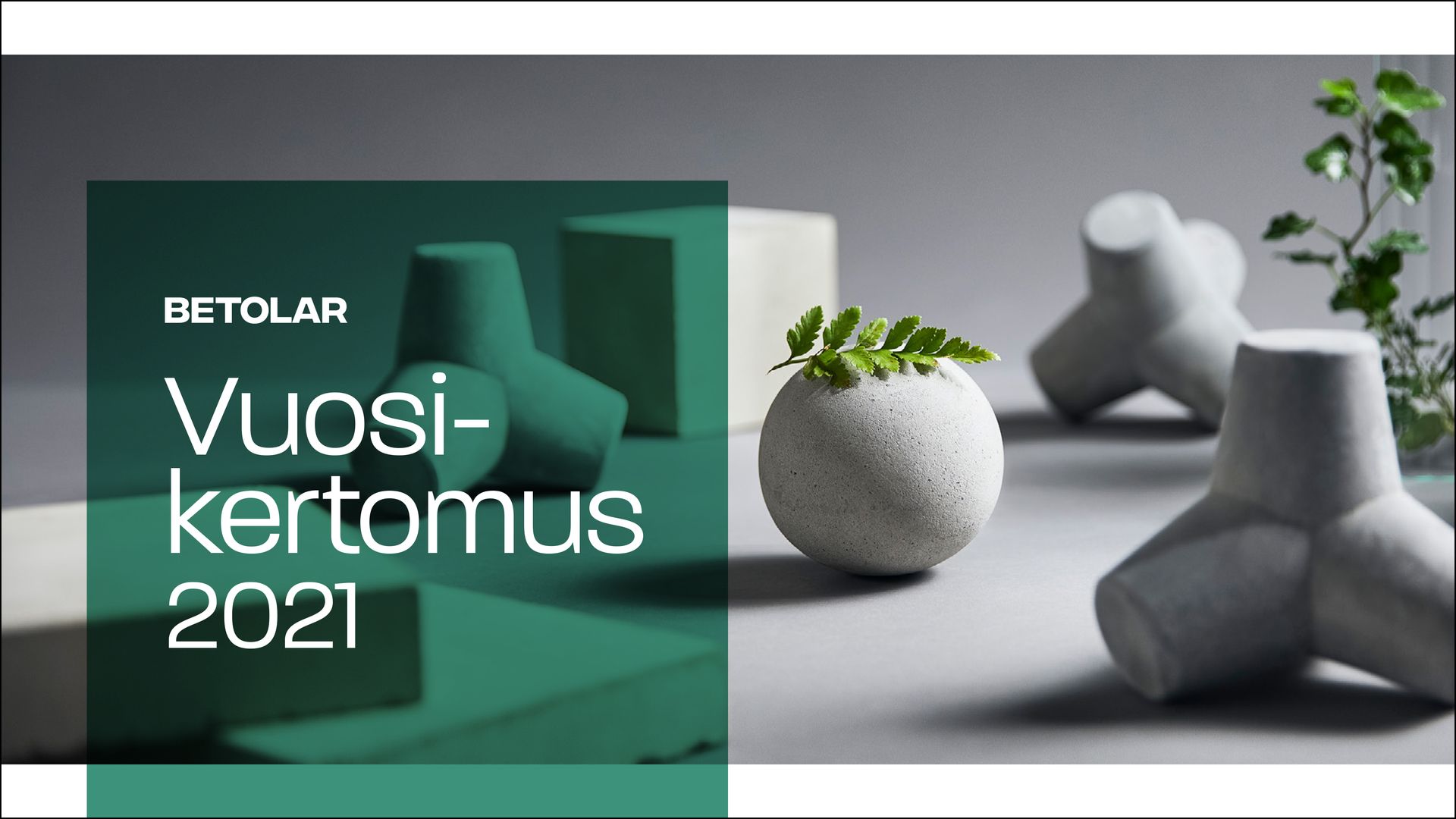 Betolar vuosikertomus 2021 I Suunnittelu ja taitto Aini Design Oy

