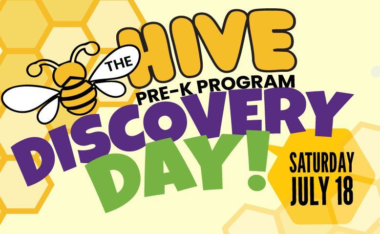 The Hive Pre-K Program Discovery Day flyer in yellow, purple, and green; Saturday, July 18.