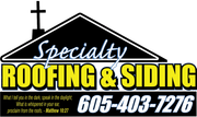 Specialty Roofing & Siding sign with phone number 605-403-7276