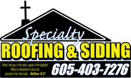 Specialty Roofing & Siding sign with phone number 605-403-7276