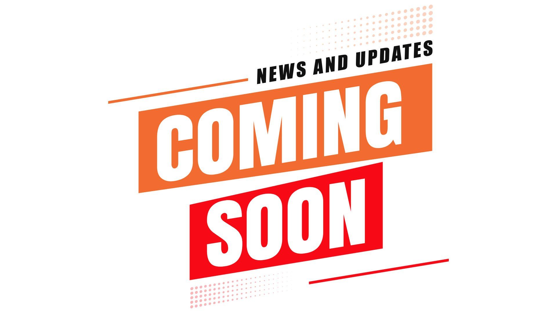 News and Updates - Coming Soon Banner