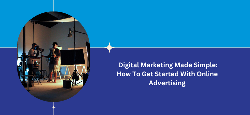 A poster for digital marketing made simple : how to get started with online advertising